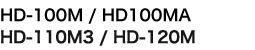 HD-100M/HD-100MA/HD-110M3/HD-120M